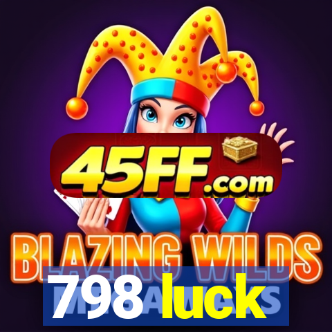 798 luck
